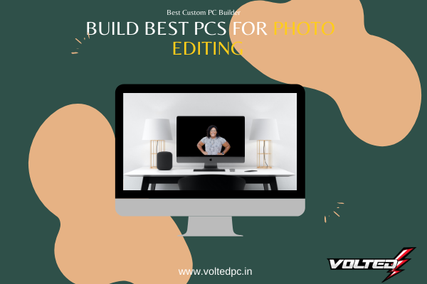 Build Best PCs For Photo Editing